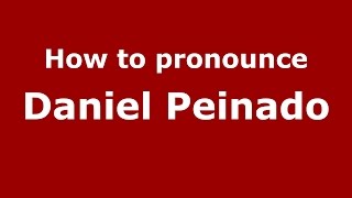 How to pronounce Daniel Peinado