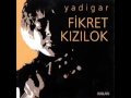 Fikret Kızılok - Bu Kalp Seni Unutur Mu 