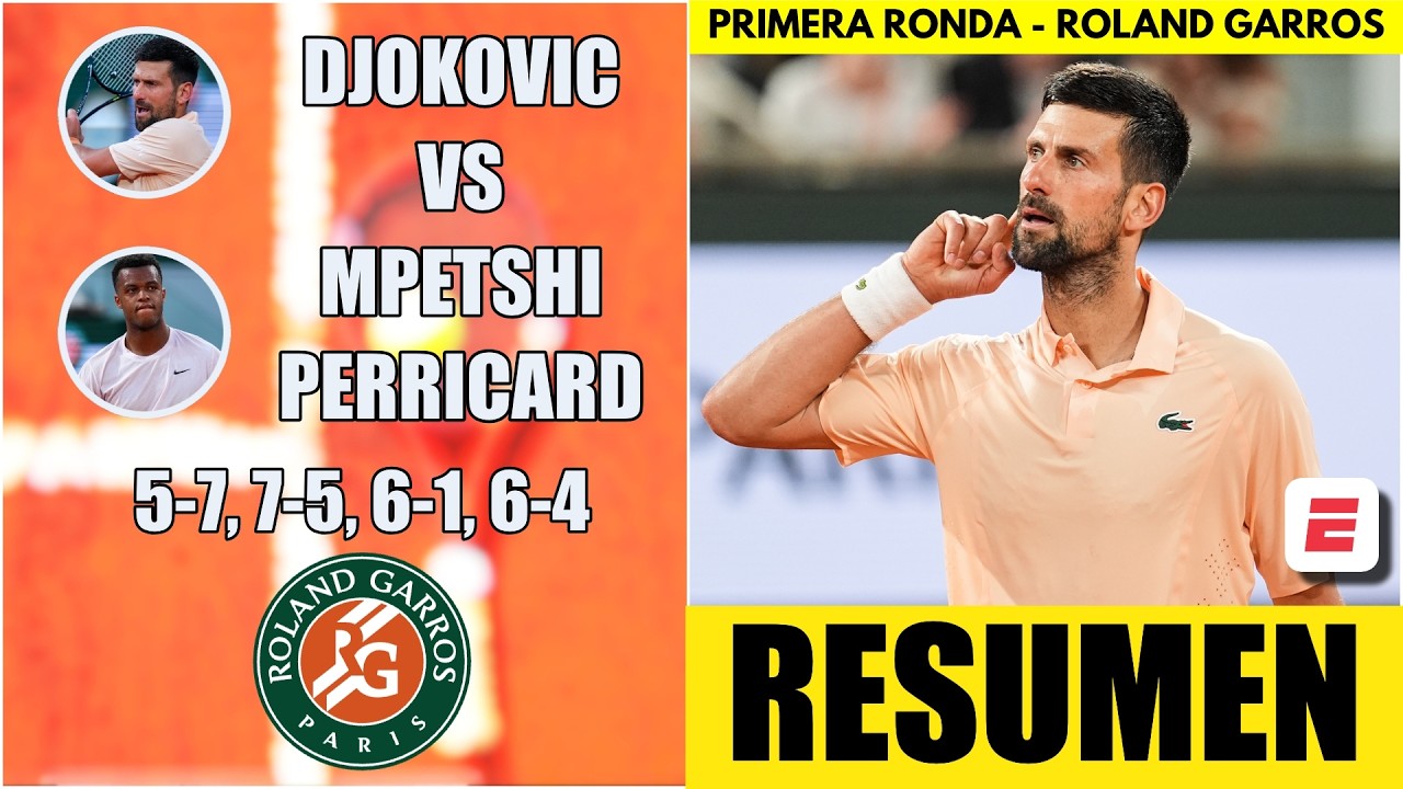 Djokovic remonta y vence a Mpetshi Perricard | HIGHLIGHTS | RESUMEN | PRIMERA RONDA | Roland Garros