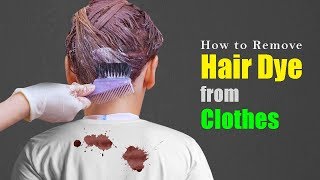 How to remove hair dye from clothes | Effective method of removing hair dye stains from fabric