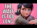 The Miraculous Hiatus Is Kind Of Killing The Hype