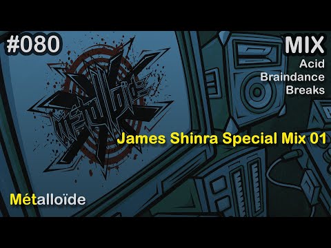 Métalloïde - James Shinra Special Mix 01 [Acid/Braindance]