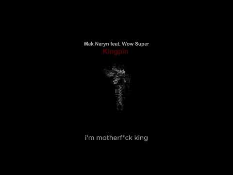 Mak Naryn ft. Wow Super - Kingpin (lyric video)