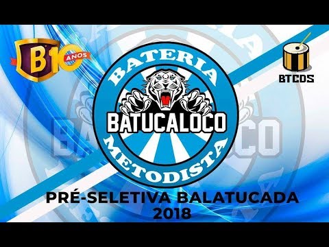 Pré seletiva balatucada 2018 - Batucaloco
