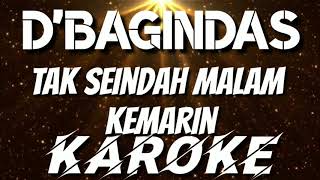 KAROKE | TAK SEINDAH MALAM KEMARIN - D&#39;BAGINDAS