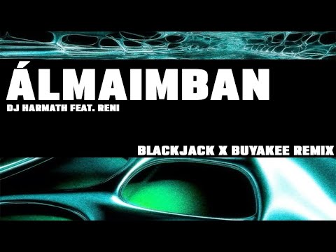 Dj.Harmath feat. Reni - Álmaimban (Blackjack x Buyakee Remix)
