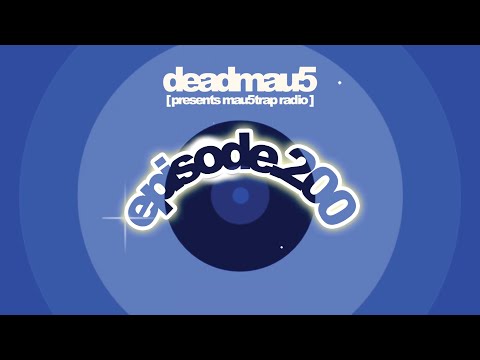 deadmau5 pres. mau5trap radio ep. 200