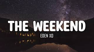 Eden xo - The Weekend (Lyrics)