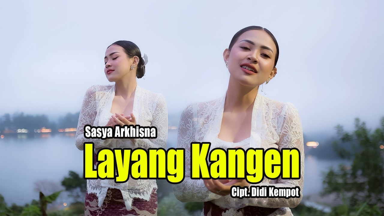 LAYANG KANGEN by Sasya Arkhisna — Official Music Video