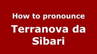 How to pronounce Terranova Da Sibari