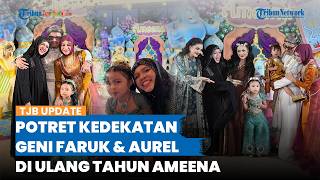 Bantah Isu Renggang & Tak Akur, Geni Faruk Pamer Kedekatan Bersama Aurel Hermansyah di Ultah Ameena