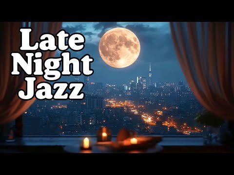 Late Night Jazz 🌙✨ Moon Over the City for Relaxation & Inspiration