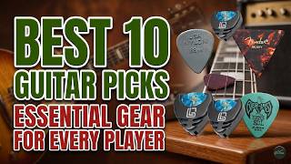Best Guitar Picks for Every Player: Top 10 Plectrums Reviewe