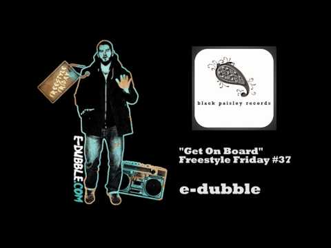 e-dubble - Get On Board (Freestyle Friday #37)
