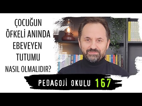 Pedagoji Okulu 167 - Çocuğun Öfkeli Anında Ebeveyn Tutumu Nasıl Olmalıdır?