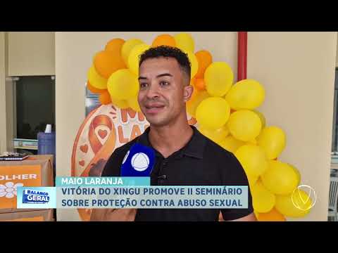 MAIO LARANJA: VITÓRIA DO XINGU PROMOVE II SEMINÁRIO SOBRE PROTEÇÃO CONTRA ABUSO SEXUAL EM AMBIENTE V