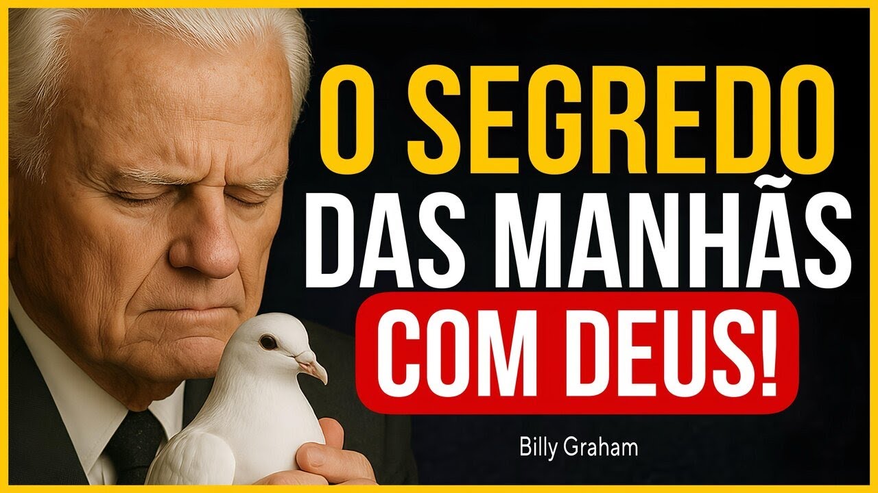 O SEGREDO PODEROSO DAS PESSOAS QUE COMEÇAM O DIA COM DEUS (FAÇA ISSO!) | Billy Graham