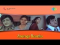 Anuraga Devatha Andhala Hrudhayama Song