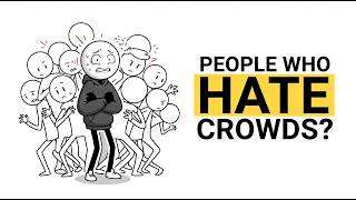 The Psychology of People Who Hate Crowded Places.