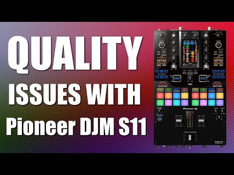 Quality Issues with PIONEER DJM S11