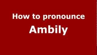 How to pronounce Ambily