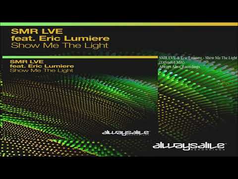 SMR LVE feat. Eric Lumiere - Show Me The Light (Extended Mix)