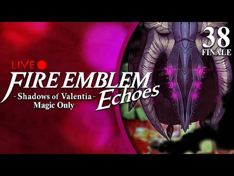 Fire Emblem Echoes: Shadows of Valentia :: Magic Only :: FINALE :: Livestream Part 38