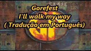 Gorefest- I&#39;ll Walk My Way ( Legendado  em Português)
