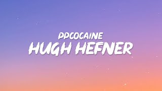 ppcocaine - Hugh Hefner (Lyrics) hey, reporting live, it's trap bunny bubbles