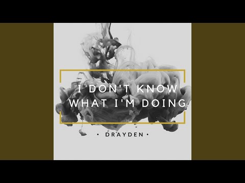 I Don't Know What I'm Doing