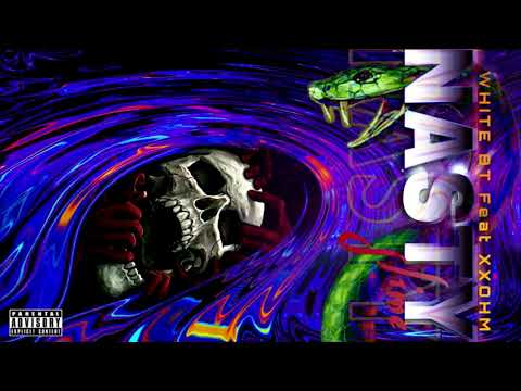 WHITE BT -  NASTY Ft.XXOHM (Audio)