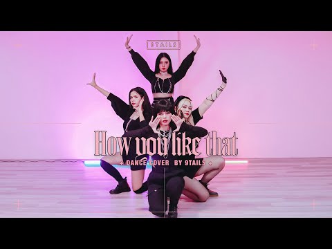 BLACKPINK - How You Like That | DANCE COVER BY 9TAILS