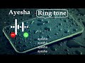 Ayesha Name Ring Tone Latest Ring Tone 2022 2022 Ring Tone