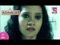 Adaalat - अदालत  - Episode 286 - 5th July, 2017