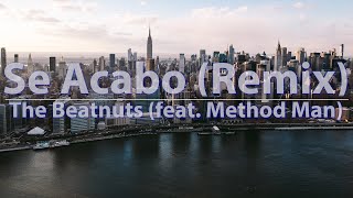 The Beatnuts (feat. Method Man) - Se Acabo (Remix) (Explicit) (Lyrics) - Audio, 4k Video