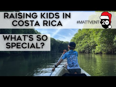 Raising Kids in Costa Rica - What's Special About It? | #Mattvent 20