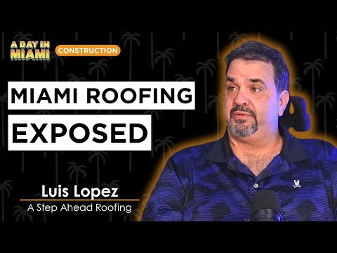 The Truth About Miami’s Roofing Industry | Luis Lopez