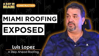 The Truth About Miami’s Roofing Industry | Luis Lopez