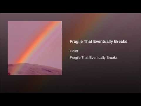 Fragile That Eventually Breaks