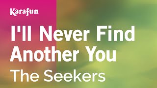 I&#39;ll Never Find Another You - The Seekers | Karaoke Version | KaraFun