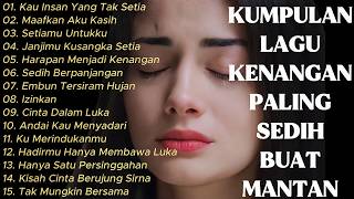 Download lagu KUMPULAN LAGU KENANGAN PALING SEDIH BUAT MANTAN||SEDIH BANGET BIKIN NANGIS mp3 Download lagu KUMPULAN LAGU KENANGAN PALING SEDIH BUAT MANTAN||SEDIH BANGET BIKIN NANGIS mp3
