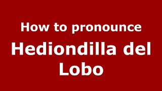 How to pronounce Hediondilla Del Lobo