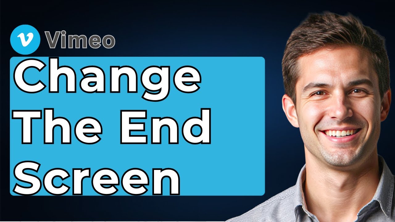 How To Change The End Screen For Vimeo Videos [2026 Guide]