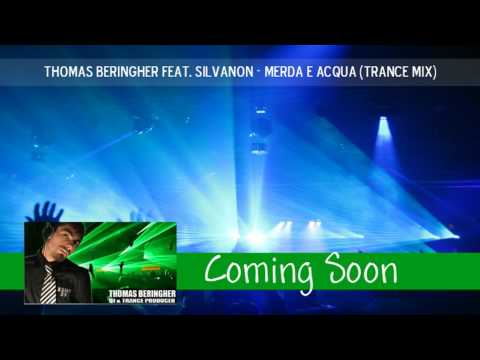 THOMAS BERINGHER feat. Silvanon di Via Marchetti - Merda e Acqua (Trance MIX) - Coming Soon!