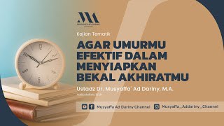 Download lagu Kajian Tematik : Agar Umurmu Efektif Untuk Menyiapkan Bekal Akhiratmu | Ust. Dr. Musyaffa' Ad-Dariny mp3