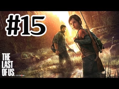 The Last Of Us Walkthrough Part 15 - PS3 Gameplay With Commentary HD