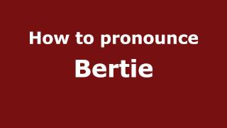 How to pronounce Bertie