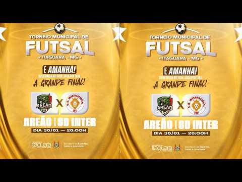 TORNEIO MUNICIPAL DE FUTSAL DE ITAGUARA FINAL - AREIÃO X SD INTER