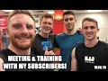 MEETING AND TRAINING WITH MY SUBSCRIBERS! - The Craziest Thing to Happen to Me - VLOG 76