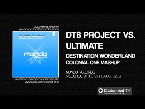 DT8 Project vs. Ultimate - Destination Wonderland (Colonial One Mashup)
